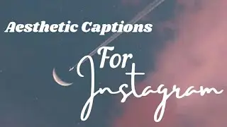 20 Aesthetic Caption Ideas For Instagram
