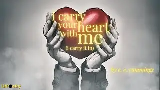 'i carry your heart with me' by e. e. cummings (Poem: Episode 8, Season 6)