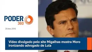 Vídeo divulgado pelo site Migalhas mostra Moro ironizando advogado de Lula - 20.dez.2016