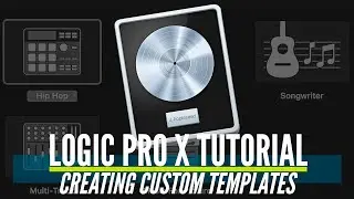 Create Custom Templates in Logic Pro X (Beginners Overview)