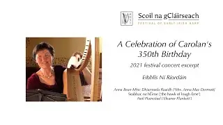 A celebration of Carolan's 350th Birthday — 2021 Festival concert excerpt — Eibhlís Ní Ríordáin