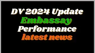 Dv lottery 2024 Embassy Performance Updates with How to Check