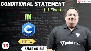 Conditional Operator (If/ Else) in C in Hindi | C Programming Tutorial | Tpoint Tech