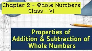 Properties of Addition & Subtraction of whole numbers|Chapter 2 - whole numbers|Class 6|NCERT|CBSE