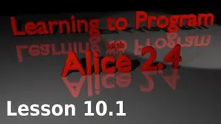Alice Tutorial 2.4 Lesson 10.1 - Loops and Looping Introduction