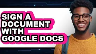 How to Sign a Document With Google Docs