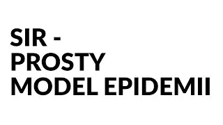 SIR - prosty model epidemii