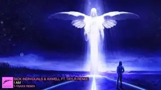 Sick Individuals and Axwell ft. Taylr Renee - I AM ( T-Traxx remix )