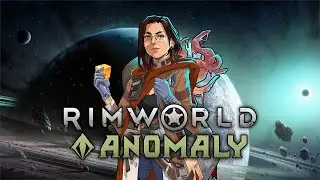 Rimworld Anomaly | Fresh Playthrough