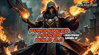 Warhammer 40K: Inquisitor Martyr - Pyromancer Psyker Build 2.0