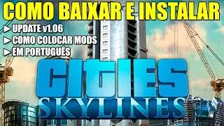 Como baixar e instalar - Cities Skylines (1.06) + MODS em Português 2015