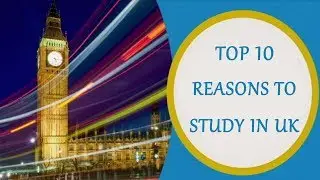 Top 10 reasons to study in UK