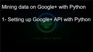 Mining data on Google+ with Python: 1- Setting up Google+ API with Python