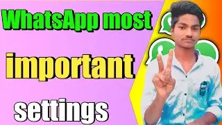WhatsApp Most Important Settings for All WhatsApp User's | WhatsApp most important settings|WhatsApp
