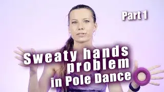 Sweaty hands problem in Pole Dance Part 1
