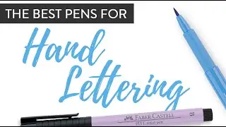The Best Pens for Hand Lettering