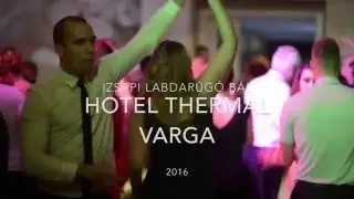 Hotel Thermal Varga Veľký Meder Izsapi labdarúgóbál 2016