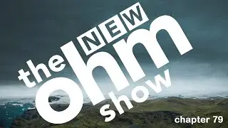 New Ohm Show #79 ohm truths