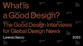 Good Design Awards/Interview with Lorenzo Secco