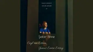 Yunus Emre Ersoy, Ceylan Ertem - Şeker Anne
