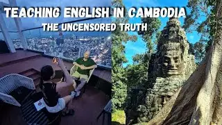 Teaching English In Cambodia 🇰🇭 The Uncensored Truth | Everything You Need To Know!