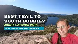 Which is the best trail to South Bubble in Acadia National Park? | Guide to the Bubbles Trail