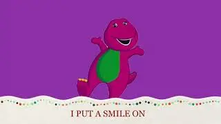 Barney Song: I Put A Smile On (My Version)