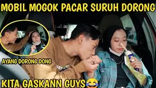 PRANK MOBIL MOGOK PACAR SURUH DORONG | AKU TINGGALIN😂