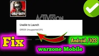 warzone mobile unsupported gpu? Cod warzone unable to launch error? cod warzone mobile unsupported