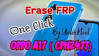 5 seconds! Oppo A17 forgot google account bypass / Erase FRP cph2477 via unlocktool