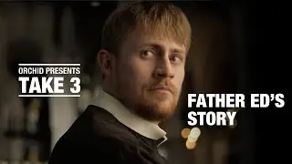 Take 3 - Father Ed's Story