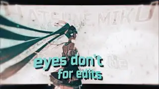 [Eyes Don't Lie] - Hatsune Miku [AMV\EDITS] 4k