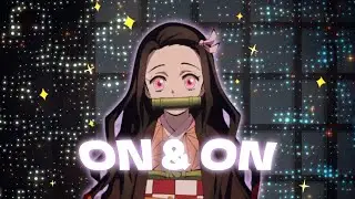 On & On I Nezuko [AMV/Edit] Quick
