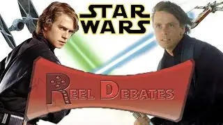 Luke vs. Anakin! - Reel Debates Ep. 8 (STAR WARS Edition)