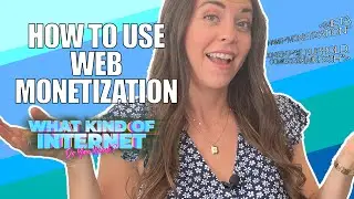 How to add web monetization to your website | What Kind of Internet Do You Want Season 2 Episode 7
