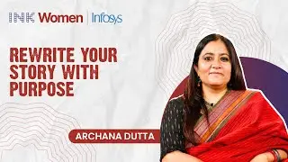 Archana Dutta: Rewrite Your Story With Purpose