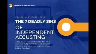 The 7 Deadly Sins of Independent Adjusting