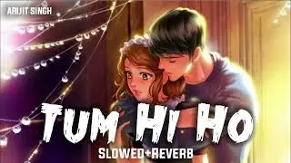 TUM HI HO LOVE SONG LO-FI SLOWED REVERB
