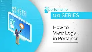 Portainer 101 - How to View Logs in Portainer