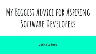 My Biggest Advice For Aspiring Software Developers