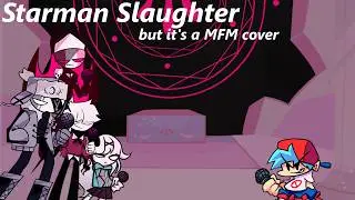 Starman Slaughter but it's an MFM cover - FNF Cover