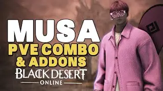 Musa Awakening Endgame PVE Combo & Addons | BDO