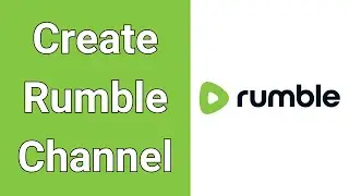 How To Create a Rumble Channel