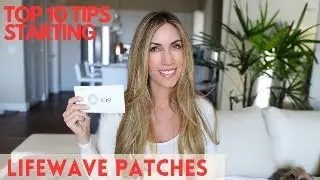 Top 10 Tips for starting | Lifewave Patches