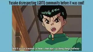 Yusuke disrespecting lgbtq community before it was cool 🔥