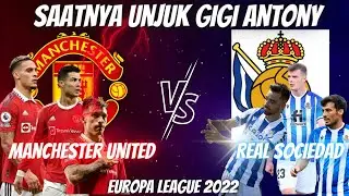 PREDIKSI MU VS REAL SOCIEDAD SAATNYA UNJUK GIGI ANTHONY?