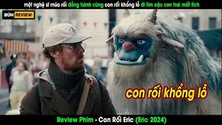 Hành trình tìm con trai mất tích cùng CON RỐI siêu to khổng lồ -Review phim Con Rối Eric - Eric 2024