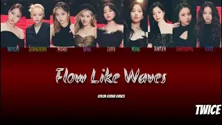 TWICE - Flow Like Waves Color Coded Lyrics