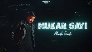 Mukar Gayi - Akash Singh | Ai Films Production | Official Music Video