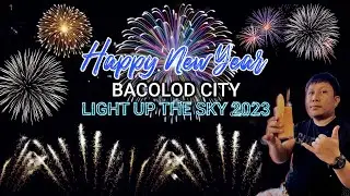New Year Celebration | Bacolod City Light up the sky 2023!
